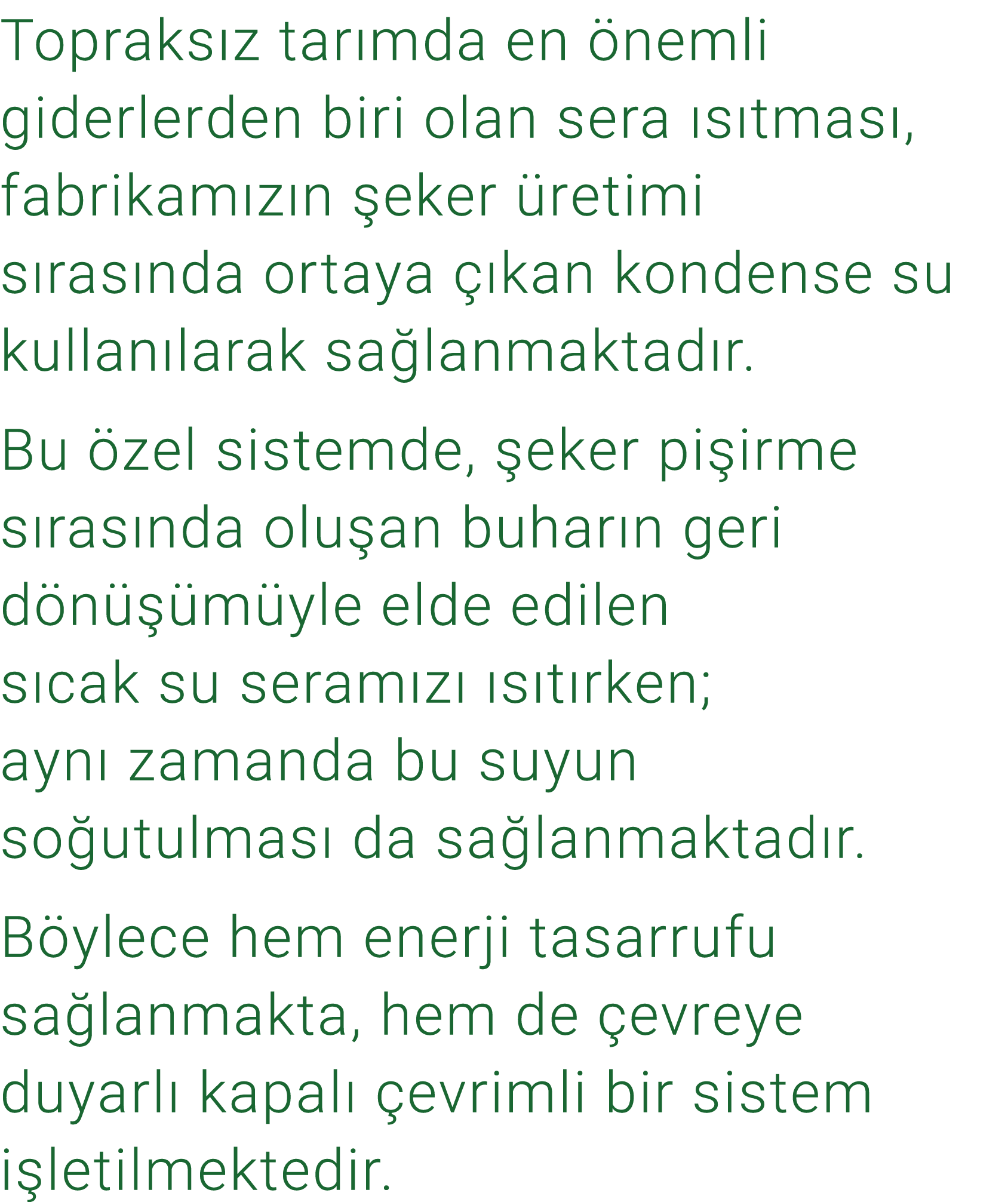 Topraks z tar mda en nemli giderlerden biri olan sera  s tmas , fabrikam z n  eker  retimi s ras nda ortaya   kan ko...