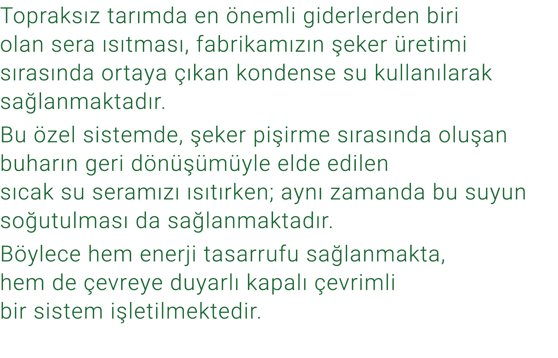 Topraks z tar mda en nemli giderlerden biri olan sera  s tmas , fabrikam z n  eker  retimi s ras nda ortaya   kan ko...