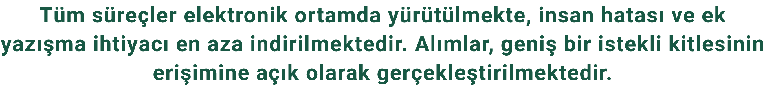 T m s re ler elektronik ortamda y r t lmekte, insan hatas ve ek yaz  ma ihtiyac  en aza indirilmektedir. Al mlar, ge...