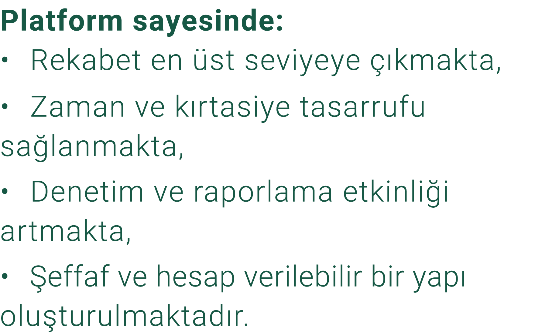 Platform sayesinde: • Rekabet en st seviyeye   kmakta, • Zaman ve k rtasiye tasarrufu sa lanmakta, • Denetim ve rapo...