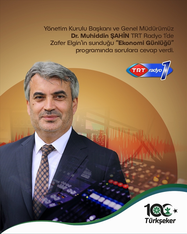 TÜRKŞEKER GENEL MÜDÜRÜ DR. MUHİDDİN ŞAHİN TRT RADYO 1’DE SORULARI CEVAPLADI